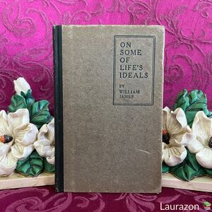 1900 Antique Book: On Some of Life’s Ideals by William James, Henry Holt and Co